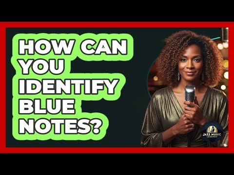 How Can You Identify Blue Notes?