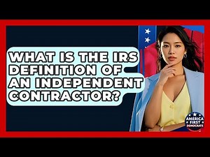What Is The IRS Definition Of An Independent Contractor? - America First Democrats