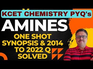 AMINES - ONE SHOT SYNOPSIS & 2014 TO 2022 KCET CHEMISTRY PYQ's SOLVED