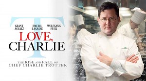 Love, Charlie: The Rise and Fall of Chef Charlie Trotter Movie (2022) | Release Date, Cast, Trailer, Songs
