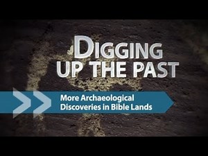 151 - Archaeological Discoveries in Bible Lands - Part 2 / Digging Up The Past - Francois DuPlessis
