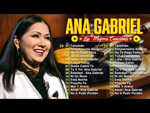 ANA GABRIEL SUS MAS HERMOSA CANCIONES (50 GRANDES EXITOS) ~ ANA GABRIEL MIX 2026