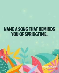 What song reminds you of springtime? 🌼 | Amazon Music