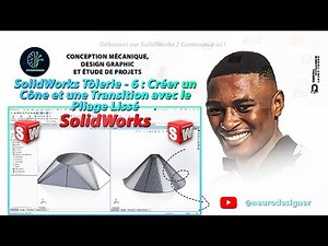 SolidWorks Tôlerie : Créer un Cône et une Transition avec le Pliage Lissé
