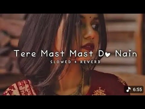 Tere Mast Mast Do Nain Slowed Reverb | Romantic Lofi Mix | Soft Love Song | Mind Relaxing Hindi Song