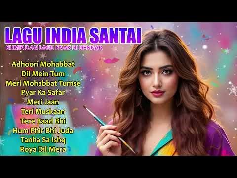Lagu India Hits 2025 | Romantis, Sedih, dan Disukai Penonton Internasional