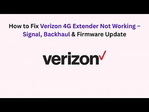 How to Fix Verizon 4G Extender Not Working – Signal, Backhaul & Firmware Update