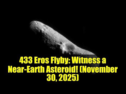 433 Eros Flyby: Witness a Near-Earth Asteroid! (November 30, 2025)
