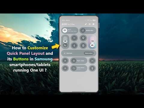 How to Customize Quick Panel Layout and its Buttons in Samsung smartphones/tablets running One UI ?