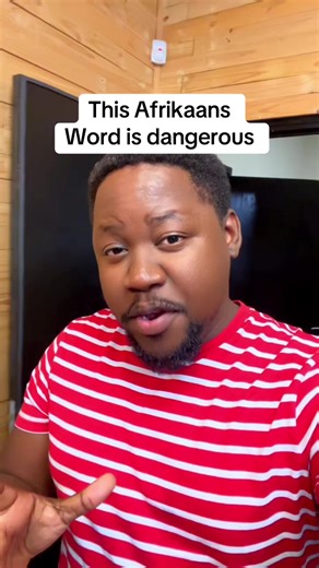 Understanding the Danger of this Afrikaans Word