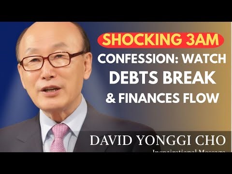 Shocking 3AM Confession: Watch Debts Break & Finances Flow ||Dr. David Yonggi Cho