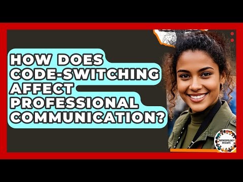 How Does Code-switching Affect Professional Communication? - Anthropology Insights
