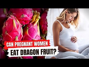 Dragon Fruit During Pregnancy Is It Good?