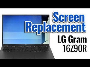 How to replace screen on LG Gram 16z90r laptop