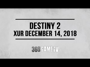 Destiny 2 Xur 12-14-18 - Xur Location December 14, 2018 - Inventory / Items