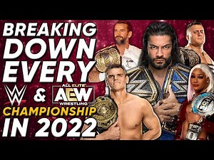 Breaking Down EVERY WWE And AEW Championship In 2022