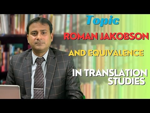 Roman Jakobson and the Concept of Equivalence in Translation Studies