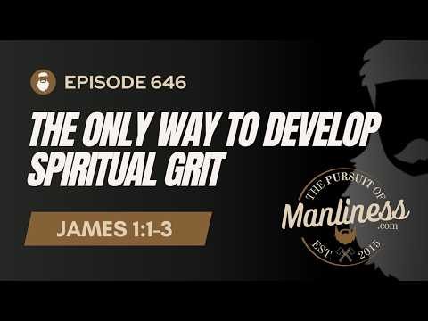 646: The Only Way To Develop Spiritual Grit