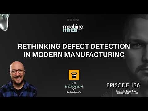 Rethinking Defect Detection in Modern Manufacturing with Matt Puchalski