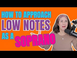 How to approach low notes as a soprano (operatic chest voice)