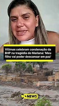 Vítima da tragédia de Mariana celebra condenação da BHP