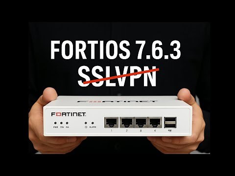 Fortinet ends SSL-VPN Support from FORTIOS 7.6.3 Onwards! Are You Ready?