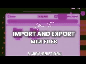 IMPORT AND EXPORT MIDI Files With FL Studio Mobile | Tutorial + Things You May Need To Know