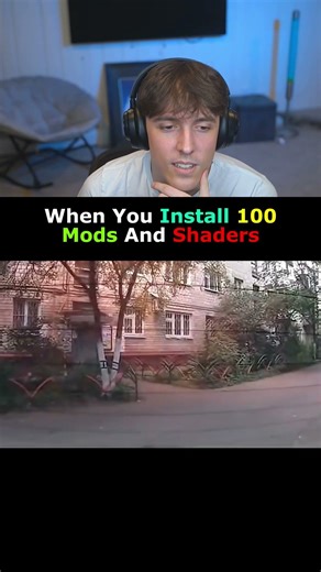 When You Install 100 Mods And Shaders