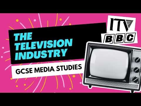 The TV Industry: An overview for GCSE Media Studies