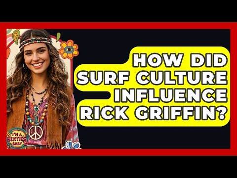 How Did Surf Culture Influence Rick Griffin? - I'm a 60s Baby