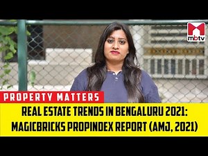 Real Estate Trends in Bengaluru 2021: Magicbricks Propindex Report (AMJ, 2021)