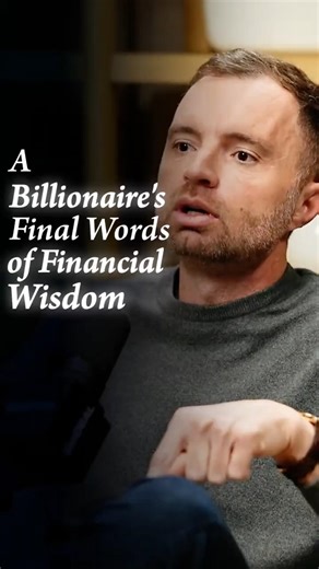 A Billionaire's Final Words of Wisdom