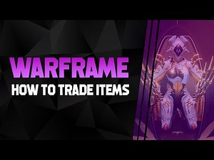 WARFRAME Beginners Tips: How To Trade, Buy & Sell Items