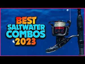 Unleash Your Inner Angler: Top 5 Best Saltwater Rod and Reel Combos of 2023