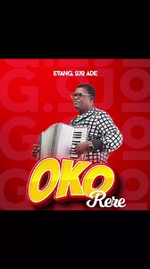 OKO RERE BY Evan Ojo Ade | Evang Ojo Ade