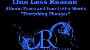 One Less Reason - Everything Changes