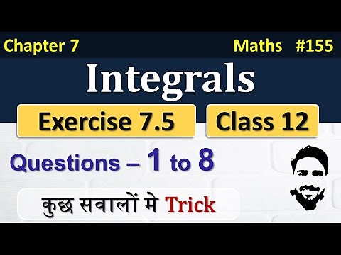 Exercise 7.5 Class 12th (Q1 to Q8) | Integrals Class 12 | Class 12 Maths Chapter 7 | NCERT
