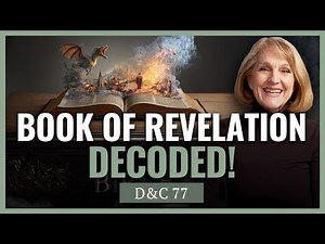 D&C 77 I Keys to the Book of Revelation I Come Follow Church History with Lynne Hilton Wilson