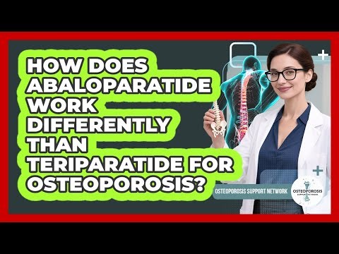 How Does Abaloparatide Work Differently Than Teriparatide For Osteoporosis?