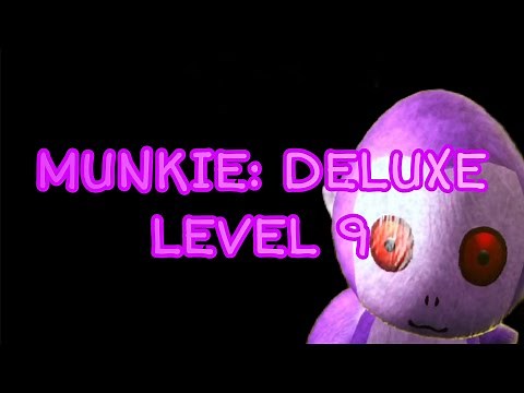LEVEL 9 IS LETHAL… | Munkie: Deluxe
