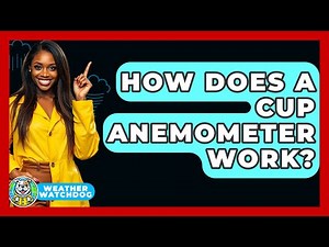 How Does A Cup Anemometer Work? - Weather Watchdog