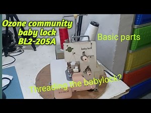 Babylock BL2-205A basic parts and threading