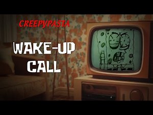 (Creepypasta) SpongeBob: Wake-Up Call (by Xavier The Silly Person)