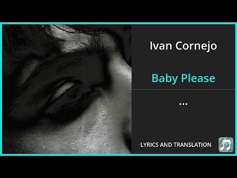 Ivan Cornejo - Baby Please Lyrics English Translation - Spanish and English Dual Lyrics