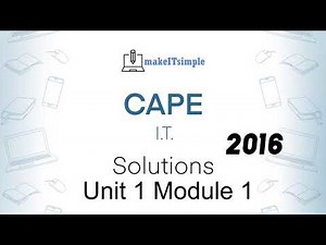 CAPE IT Unit 1 Paper 2 - 2016 Module 1