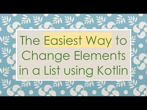 The Easiest Way to Change Elements in a List using Kotlin