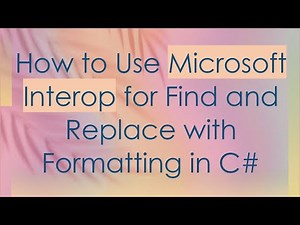 How to Use Microsoft Interop for Find and Replace with Formatting in C-