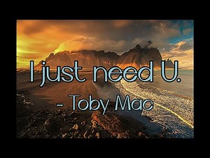 TobyMac - I just need U. (Lyrics)