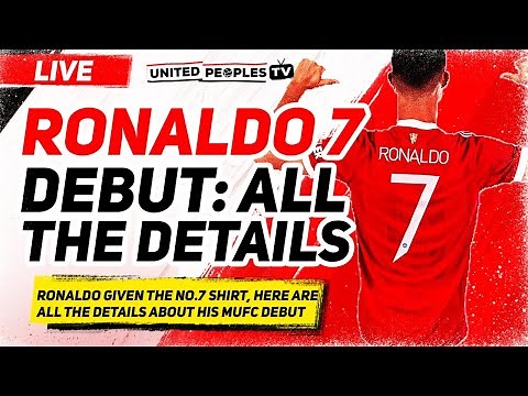 RONALDO 7: All The Details About DEBUT | Man Utd News LIVE
