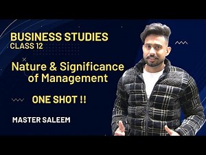 Business Studies Class 12 Chapter 1 | Nature & Significance of Management | Full Explanation